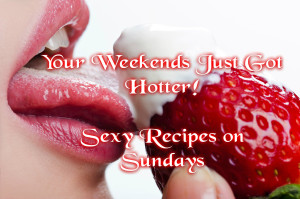 Weekend Got Hotter Sexy Recipes